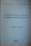 ÚVOD DO TEORIE MNOŽIN A ALGEBRAICKÝCH OPERACÍ