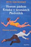 HOREM PÁDEM, KRÁSKA V NESNÁZÍCH, MEDVÍDEK