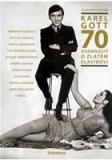 KAREL GOTT 70 OSOBNOSTÍ O ZLATÉM SLAVÍKOVI