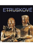 ETRUSKOVÉ - POKLADY STAROBYLÝCH CIVILIZACÍ