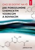 JAK POROZUMÍME CHEMICKÝM VZORCŮM A ROVNICÍM - CHCI SE DOSTAT NA VŠ 1