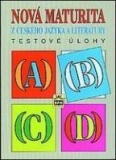 NOVÁ MATURITA Z ČESKÉHO JAZYKA A LITERATURY - TESTOVÉ ÚLOHY