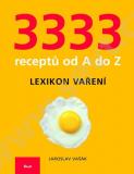 3333 RECEPTŮ OD A DO Z - LEXIKON VAŘENÍ