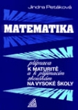 MATEMATIKA PŘÍPRAVA K MATURITĚ A PŘIJÍMACÍM ZKOUŠKÁM NA VŠ