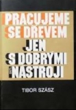 PRACUJEME SE DŘEVEM JEN S DOBRÝMI NÁSTROJI