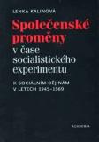 SPOLEČENSKÉ PROMĚNY V ČASE SOCIALISTICKÉHO EXPERIMENTU