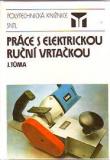 PRÁCE S ELEKTRICKOU RUČNÍ VRTAČKOU