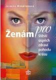 ŽENÁM PRO ŠTĚSTÍ ÚSPĚCH ZDRAVÍ POHODU KRÁSU