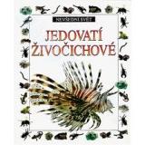 JEDOVATÍ ŽIVOČICHOVÉ - NEVŠEDNÍ SVĚT