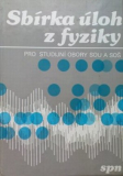 SBÍRKA ÚLOH Z FYZIKY PRO STUDIJNÍ OBORY SOU A SOŠ