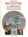 REVOLVERY A PISTOLE - KRÁTKÉ RUČNÍ PALNÉ ZBRANĚ