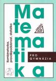 MATEMATIKA PRO GYMNÁZIA - KOMBINATORIKA, PRAVDĚPODOBNOST, STATISTIKA