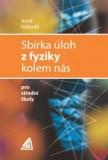 SBÍRKA ÚLOH Z FYZIKY KOLEM NÁS PRO SŠ