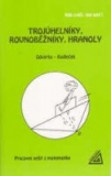 TROJÚHELNÍKY, ROVNOBĚŽNÍKY, HRANOLY - PRACOVNÍ SEŠIT Z MATEMATIKY