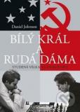 BÍLÝ KRÁL A RUDÁ KRÁLOVNA - STUDENÁ VÁLKA NA ŠACHOVNICI