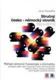 STRUČNÝ ČESKO - NĚMECKÝ SLOVNÍK FRÁZÍ A IDIOMŮ