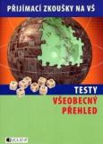 TESTY VŠEOBECNÝ PŘEHLED - PŘIJÍMACÍ ZKOUŠKY NA VŠ