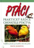 PTÁCI PRAKTICKÝ RÁDCE CHOVATELE PTACTVA
