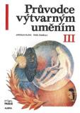 PRŮVODCE VÝTVARNÝM UMĚNÍM III