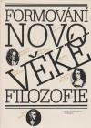 FORMOVÁNÍ NOVOVĚKÉ FILOZOFIE