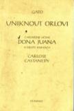 UNIKNOUT ORLOVI - ČARODĚJNÉ UČENÍ DONA JUANA V DEVÍTI KNIHÁCH CARLOSE CASTANEDY