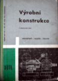 VÝROBNÍ KONSTRUKCE - PRO 4.ROČNÍK SPŠ STROJNICKÝCH