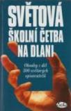 SVĚTOVÁ ŠKOLNÍ ČETBA NA DLANI - OBSAHY Z DĚL 300 SVĚTOVÝCH SPISOVATELŮ