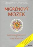 MIGRÉNOVÝ MOZEK - PŘEVRATNÁ KNIHA O REDUKOVÁNÍ BOLESTI HLAVY A UTUŽENÍ ZDRAVÍ