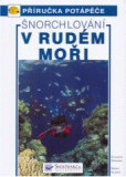 ŠNORCHLOVÁNÍ V RUDÉM MOŘI - PŘÍRUČKA POTÁPEČE
