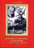 KOUZELNÉ ZRCADLO LITERATURY 4 - OD ŽELEZNÉ OPONY K POSTMODERNĚ