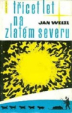 TŘICET LET NA ZLATÉM SEVERU