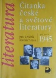 ČÍTANKA ČESKÉ A SVĚTOVÉ LITERATURY PRO 4.ROČNÍK SŠ PO ROCE 1945