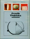 PRAVĚK TŘEBÍČSKA