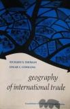 GEOGRAPHY OF INTERNATIONAL TRADE
