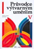 PRŮVODCE VÝTVARNÝM UMĚNÍM V
