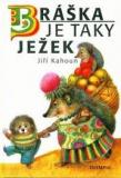 BRÁŠKA JE TAKY JEŽEK