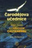 ČARODĚJOVA UČEDNICE - MŮJ ŽIVOT S CARLOSEM CASTANEDOU
