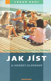 JAK JÍST A UDRŽET SI ZDRAVÍ - LÉKAŘ RADÍ