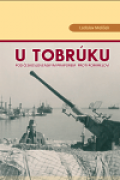 U TOBRÚKU - POD ČESKOSLOVENSKÝM PRAPOREM PROTI ROMMELOVI