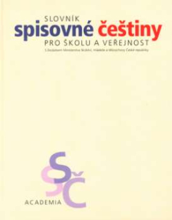 SLOVNÍK SPISOVNÉ ČEŠTINY PRO ŠKOLU A VEŘEJNOST