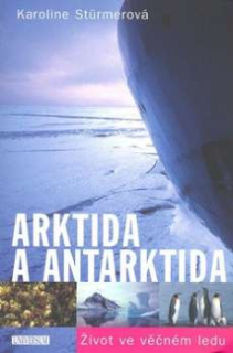 ARKTIDA A ANTARKTIDA - ŽIVOT VE VĚČNÉM LEDU
