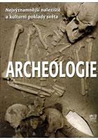 ARCHEOLOGIE - NEJVÝZNAMNĚJŠÍ NALEZIŠTĚ A KULTURNÍ POKLADY SVĚTA