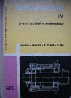 STROJNICTVÍ IV. STROJNÍ SOUČÁSTI A MECHANISMY