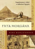 FATA MORGÁNA - NAPOLEONOVI VĚDCI A ODHALENÍ EGYPTA