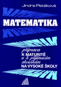 MATEMATIKA PŘÍPRAVA K MATURITĚ A PŘIJÍMACÍM ZKOUŠKÁM NA VŠ