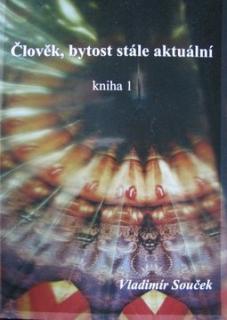 ČLOVĚK BYTOST STÁLE AKTUÁLNÍ - KNIHA 1