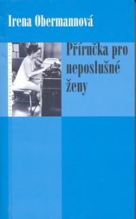 PŘÍRUČKA PRO NEPOSLUŠNÉ ŽENY