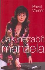 JAK NEZABÍT MANŽELA