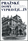 PRAŽSKÉ DOMY VYPRÁVĚJÍ ...IV.