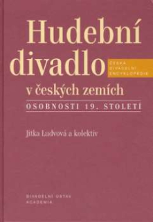 HUDEBNÍ DIVADLO V ČESKÝCH ZEMÍCH - OSOBNOSTI 19.STOLETÍ